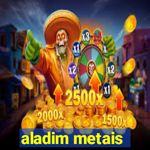 aladim metais